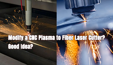 Is It Feasible to Modify A CNC Plasma to Fiber Laser Cutter?